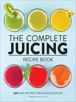 cover image of The Complete Juicing Recipe Book